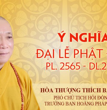 Ý nghĩa Phật đản PL.2565 – DL.2021 của Hòa thượng Phó Chủ tịch HĐTS, Trưởng Ban Hoằng pháp Trung ương